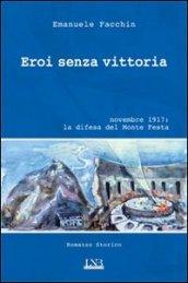 Eroi senza vittoria. Novembre 1917: la difesa del monte Festa