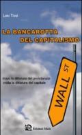 La bancarotta del capitalismo. Dopo la dittatura del proletariato crolla la dittatura del capitale