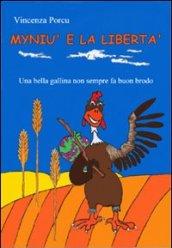 Myniù e la libertà. Una bella gallina non sempre fa buon brodo