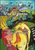 Una al giorno. 14 fiabe per parlare d'amore e di amicizia ai nostri bambini