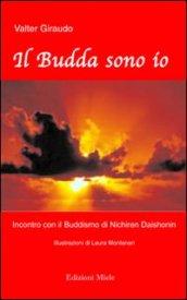 Il Budda sono io. Incontro con il buddismo di Nichiren Daishonim