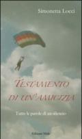 Testamento di un'amicizia. Tutte le parole di un silenzio