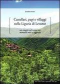 Castellari, pagi e villaggi nella Liguria di Levante. Un viaggio nel tempo tra memorie orali e leggende