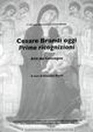 Cesare Brandi oggi. Prime ricognizioni