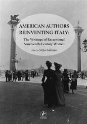 American authors reinventing Italy. The writings of exceptional nineteenth-century women