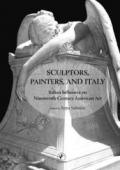 Sculptors, painters and Italy. Italian influence on nineteenty-century american art