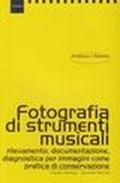 Fotografare strumenti musicali. Rilevamento, documentazione, diagnostica per immagini come pratica di conservazione