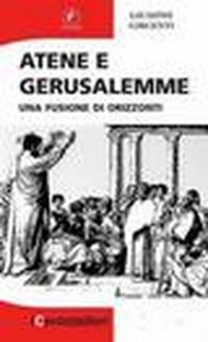 Atene e Gerusalemme. Una fusione di orizzonti