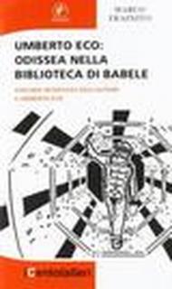 Umberto Eco. Odissea nella biblioteca di Babele. Con una intervista dell'autore a Umberto Eco