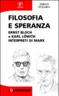 Filosofia e speranza: Ernst Bloch e Karl Löwith interpreti di Marx (I Centotalleri Vol. 2)