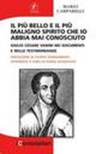 Il più bello e il più maligno spirito che io abbia mai conosciuto. Giulio Cesare Vanini nei documenti e nelle testimonianze