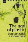 The age of plastic. Beni artistici e industriali