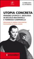 Utopia concreta. Pensiero utopico e ideologia in Niccolò Machiavelli e Tommaso Campanella