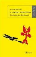 Il passo perfetto: Cammino di Santiago (Gli Antidoti Vol. 2)