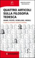 Quattro articoli sulla filosofia tedesca (Kant, Fichte, Schelling, Hegel)