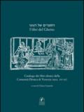 I libri del ghetto. Catalogo dei libri ebraici della Comunità Ebraica di Venezia (secc. XVII-XX)