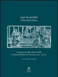 I libri del ghetto. Catalogo dei libri ebraici della Comunità Ebraica di Venezia (secc. XVII-XX)