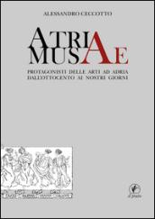 Atriae musae. Protagonisti delle arti ad Adria dall'Ottocento ai nostri giorni