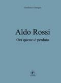 Aldo Rossi: Ora questo è perduto (Arte)