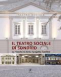 Il teatro sociale di Sondrio. La rinascita: la storia, il progetto, il cantiere