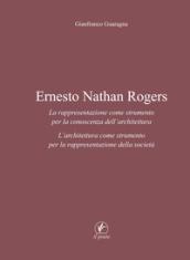 Ernesto Nathan Rogers: La rappresentazione come strumento per la conoscenza dell’architettura. L’architettura come strumento per la rappresentazione della società (Arte)