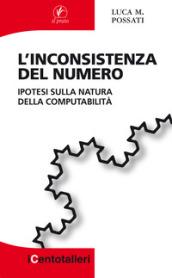 L'inconsistenza del numero. Ipotesi sulla natura della computabilità