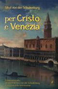 Per Cristo e Venezia. Il Feldmaresciallo Matthias von der Schulenburg al servizio delle Serenessima