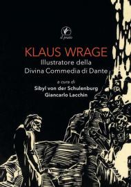 Klaus Wrage. Illustratore della Divina Commedia di Dante. Ediz. illustrata