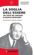 La soglia dell'essere. Tre tappe nel pensiero di Martin Heidegger