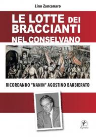 Lotte dei braccianti nel Conselvano. Ricordando «Nanin» Agostino Barbierato