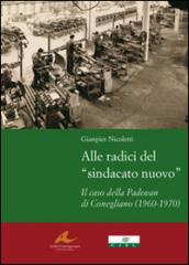 Alle radici del «sindacato nuovo». Il caso della Padovan di Conegliano (1960-1970)