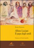 Albino Luciani. Il papa degli umili