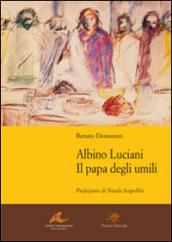 Albino Luciani. Il papa degli umili