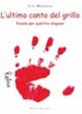 L'ultimo canto del grillo. Favole per quattro stagioni