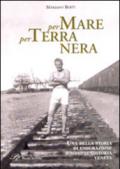 Per mare per terra nera. Una bella storia di emigrazione e d'imprenditoria veneta