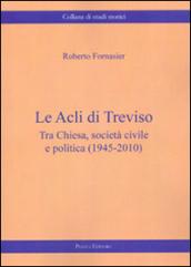 Le Acli di Treviso. Tra Chiesa, società civile e politica (1945-2010)