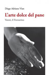 L' arte dolce del pane. Vanni, il Fornarino