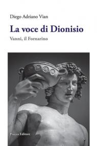 La voce di Dioniso. Vanni, il Fornarino