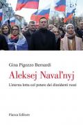 Aleksej Naval'nyj. L'eterna lotta col potere dei dissidenti russi