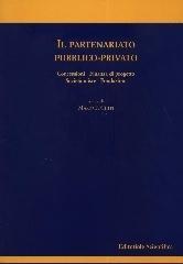 Il partenariato pubblico-privato. Concessioni finanza di progetto società miste fondazioni