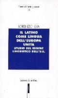 Il latino come lingua dell'Europa unita. Studio sul regime linguistico dell'U.E.