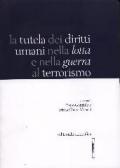 La tutela dei diritti umani nella lotta e nella guerra al terrorismo