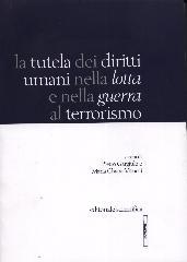 La tutela dei diritti umani nella lotta e nella guerra al terrorismo