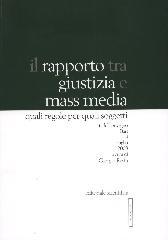 Il rapporto tra giustizia e mass media. Quali regole per quali soggetti