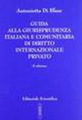 Guida alla giurisprudenza italiana e comunitaria di diritto internazionale privato