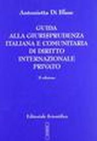 Guida alla giurisprudenza italiana e comunitaria di diritto internazionale privato