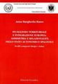 Pluralismo territoriale e integrazione europea. Asimmetria e relazionalità nello stato autonomico spagnolo. Profili comparati (Belgio e Italia)