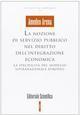 La nozione di servizio pubblico nel diritto dell'integrazione economica. La specificità del modello sovranazionale europeo