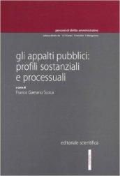 Gli appalti pubblici. Profili sostanziali e processuali