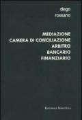 Mediazione camera di conciliazione arbitro bancario finanziario. Modelli alternativi di risoluzione delle controversie bancarie e finanziarie a confronto